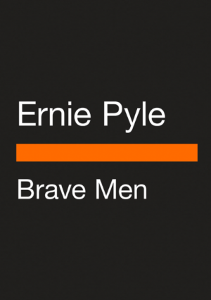 Brave Men by Ernie Pyle